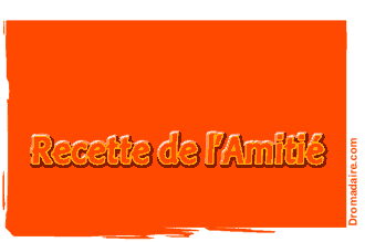 Recette de l'amiti&eacute;